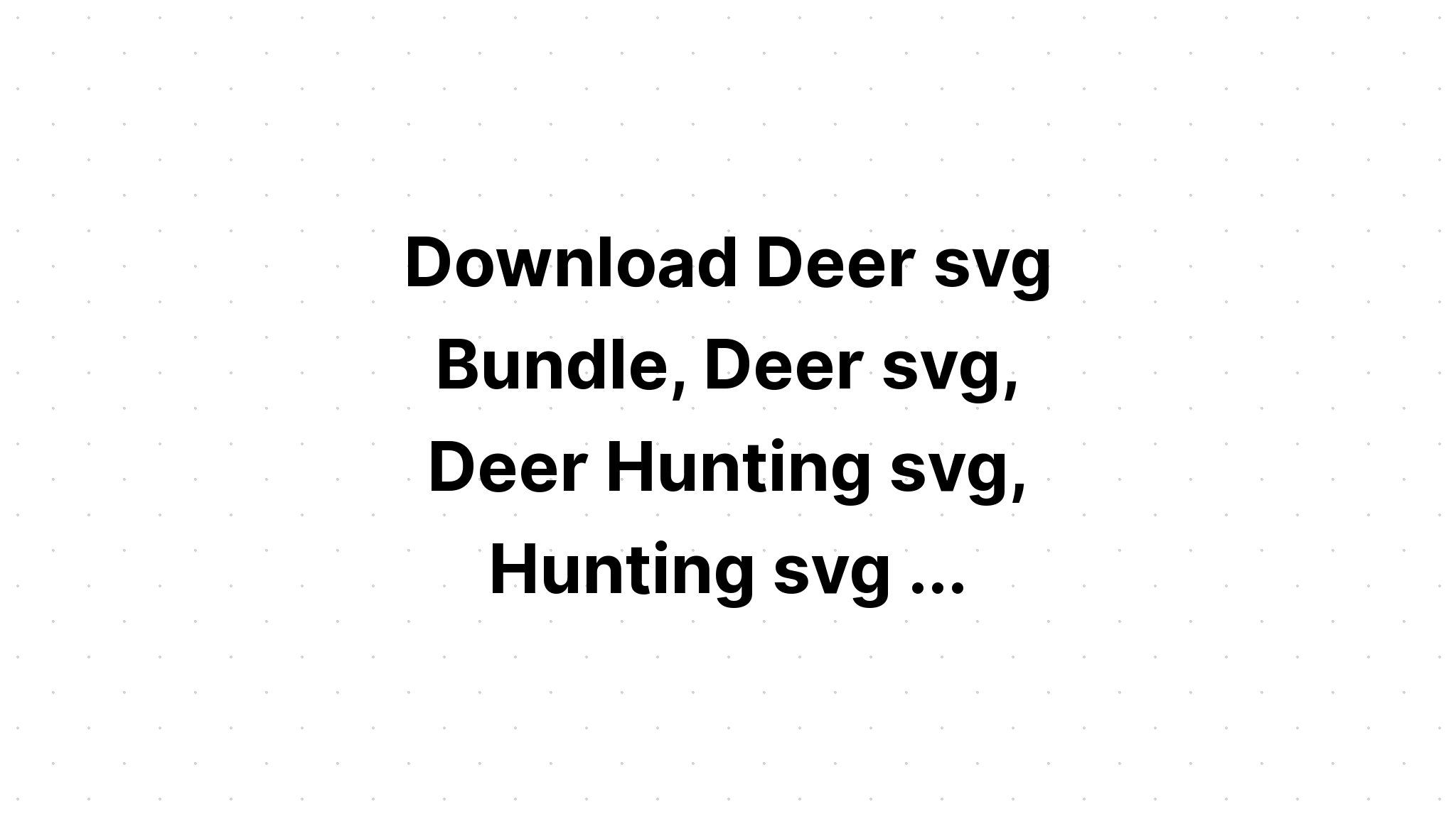 Download Hunting Svg Bundle - Layered SVG Cut File